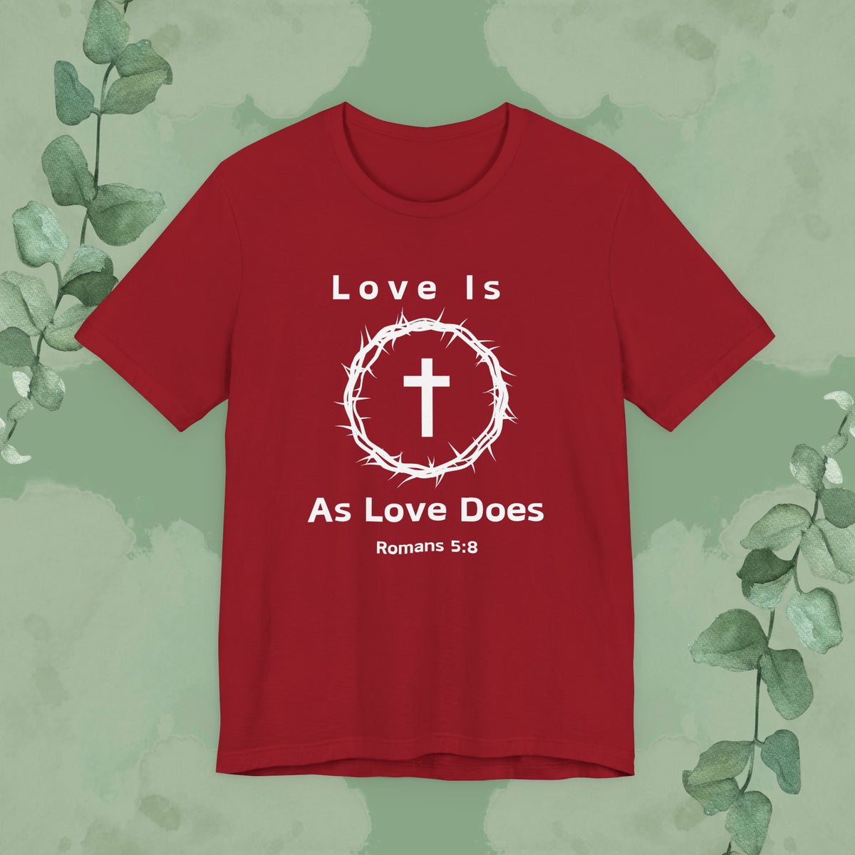 Canvas Red Christian T-shirt with “Love Is As Love Does” Romans 5:8 design