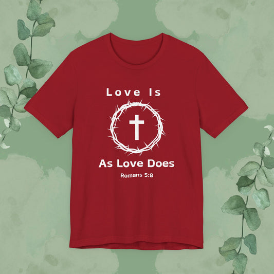 Canvas Red Christian T-shirt with “Love Is As Love Does” Romans 5:8 design