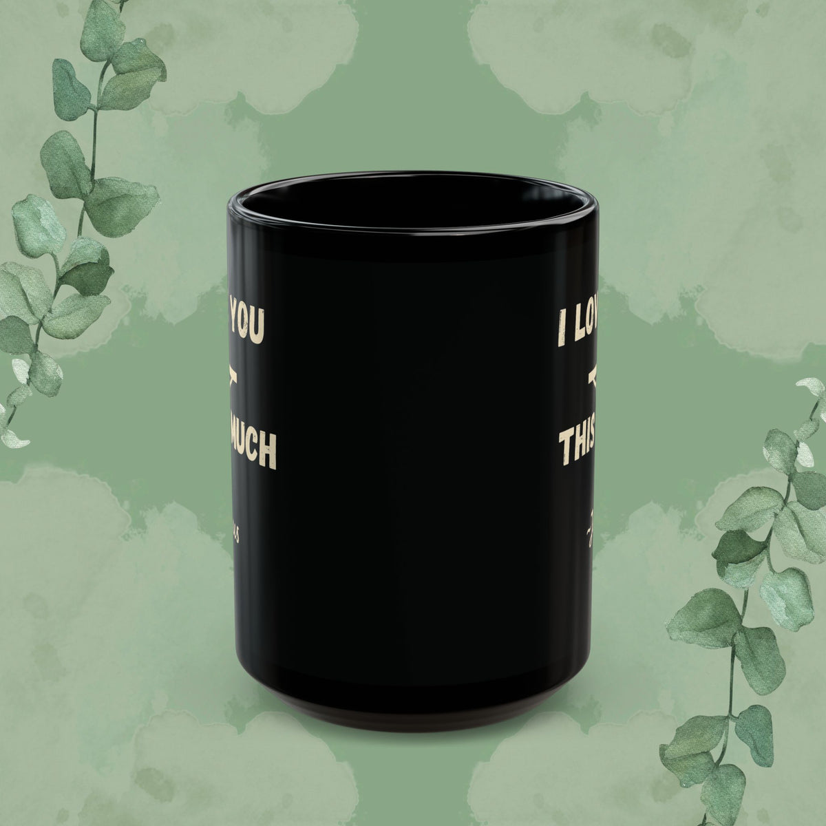 I Love You This Much~Jesus – Romans 5:8 Black Mug (11 oz & 15 oz)