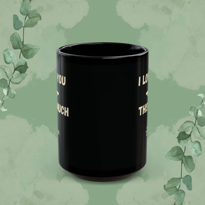 I Love You This Much~Jesus – Romans 5:8 Black Mug (11 oz & 15 oz)