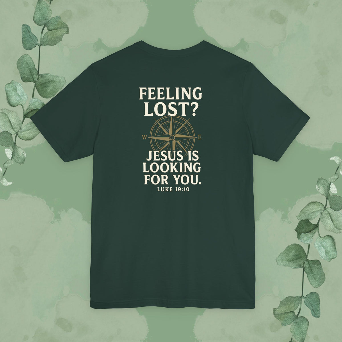 Feeling Lost? Jesus Is Looking for You. Front and Back Print Tee