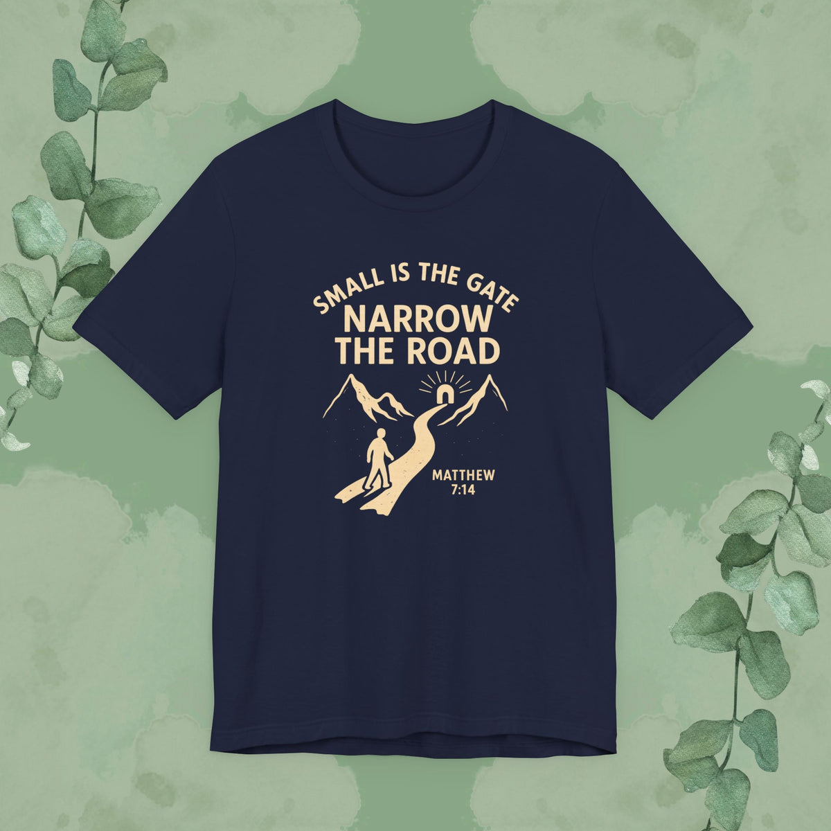Small is the Gate, Narrow the Road T-Shirt – Matthew 7:14