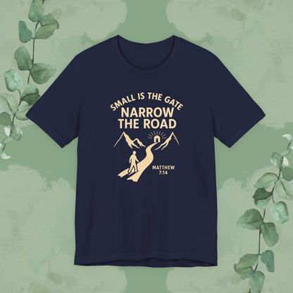 Small is the Gate, Narrow the Road T-Shirt – Matthew 7:14