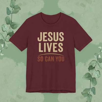 Jesus Lives – So Can You T-Shirt