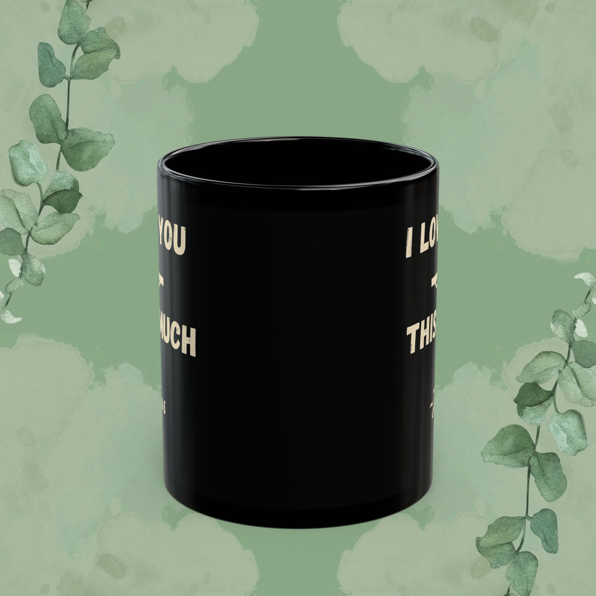 I Love You This Much~Jesus – Romans 5:8 Black Mug (11 oz & 15 oz)