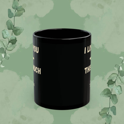 I Love You This Much~Jesus – Romans 5:8 Black Mug (11 oz & 15 oz)