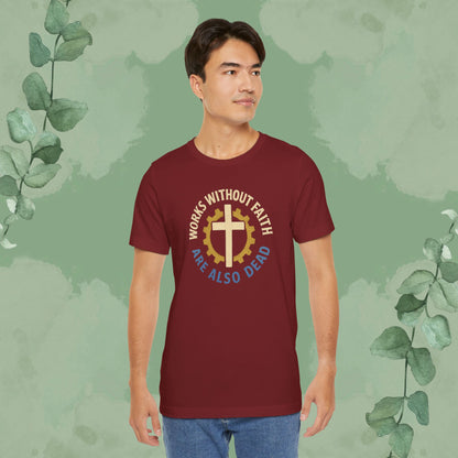 Works Without Faith Are Also Dead T-Shirt