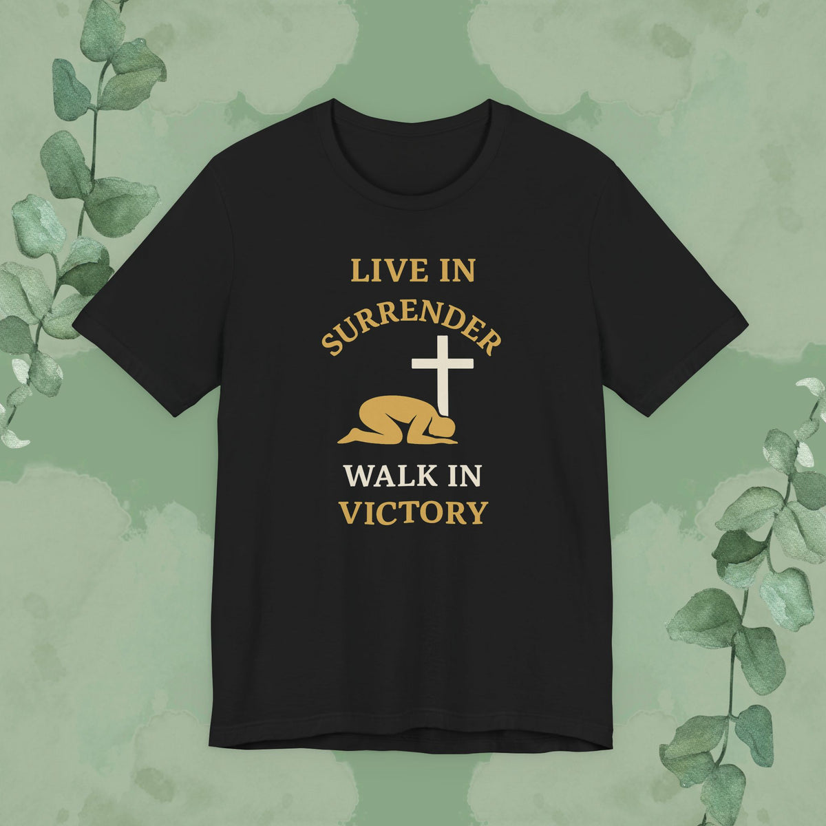 Live in Surrender – Walk in Victory Christian T-Shirt