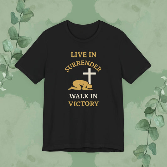 Live in Surrender – Walk in Victory Christian T-Shirt
