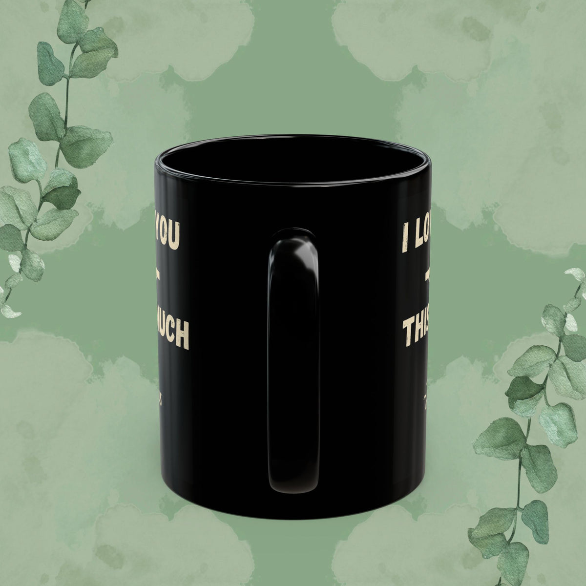 I Love You This Much~Jesus – Romans 5:8 Black Mug (11 oz & 15 oz)