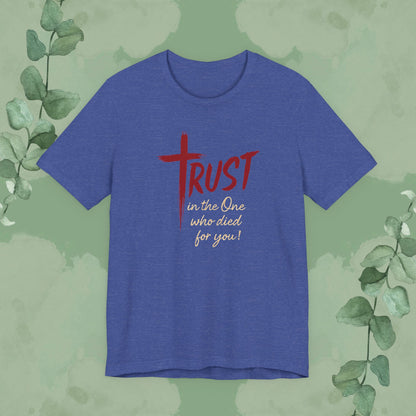 Heather Blue Christian T-shirt with “TRUST – In the One Who Died for You” design