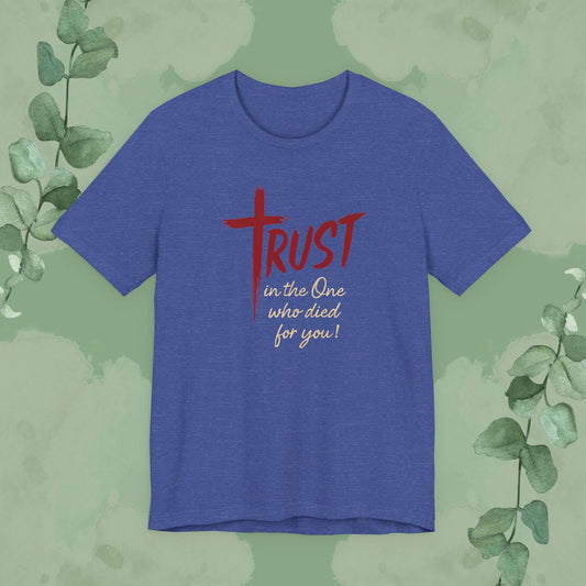 Heather Blue Christian T-shirt with “TRUST – In the One Who Died for You” design