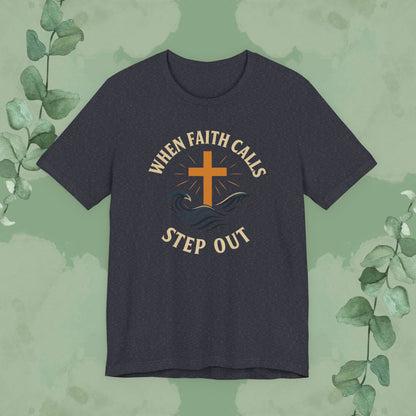 When Faith Calls – Step Out T-Shirt