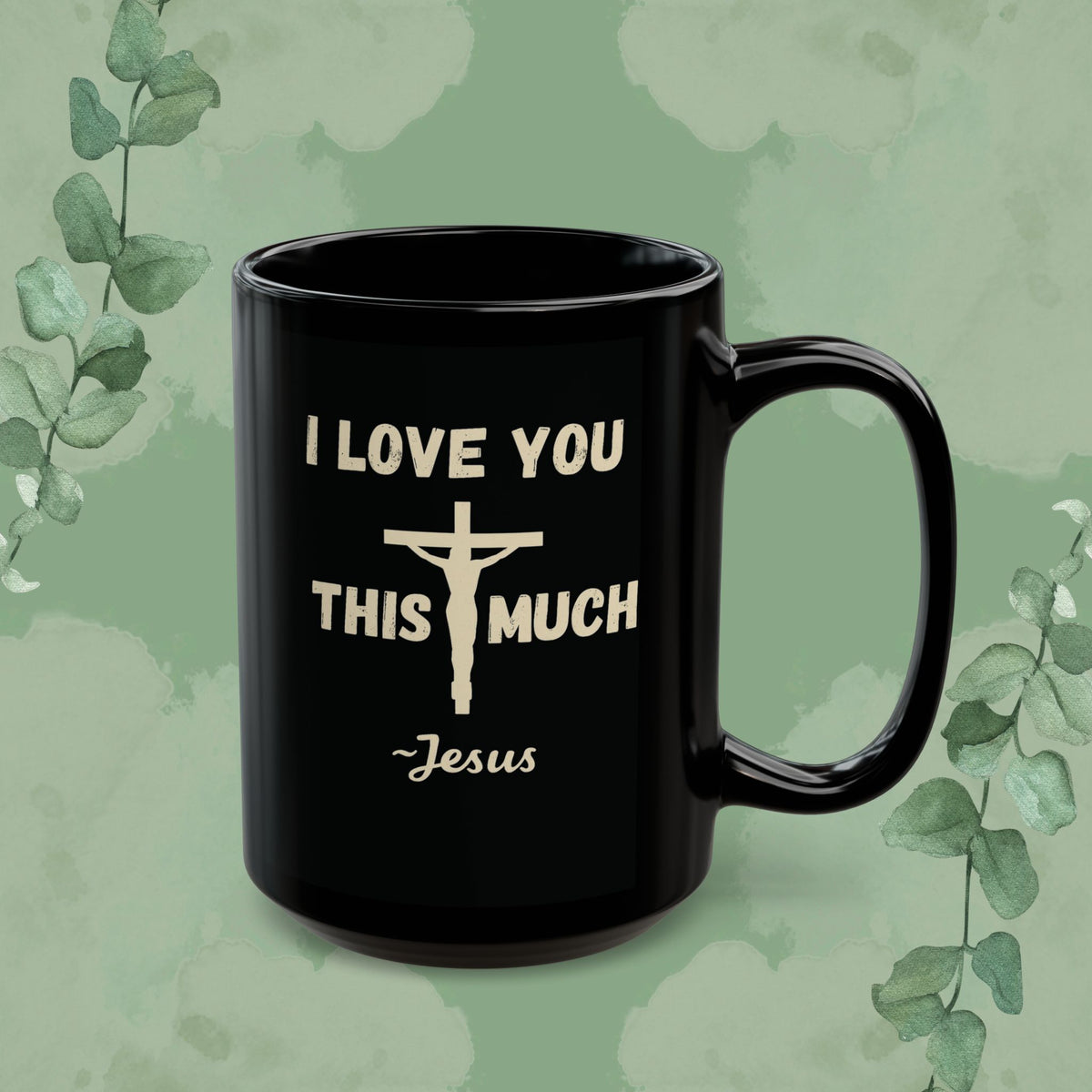 I Love You This Much~Jesus – Romans 5:8 Black Mug (11 oz & 15 oz)
