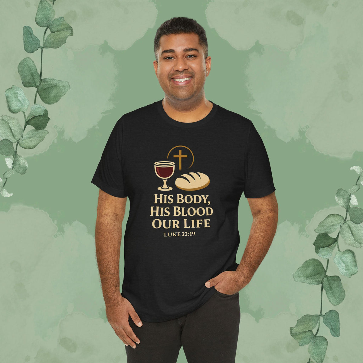 His Body, His Blood, Our Life – Luke 22:19 Christian T-Shirt
