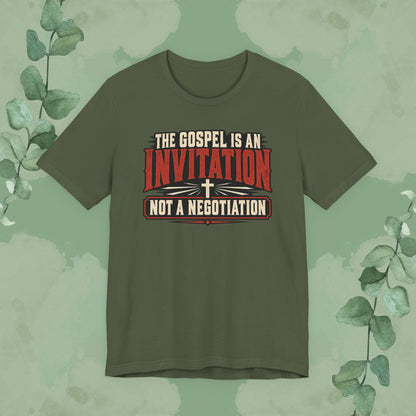 The Gospel Is an Invitation, Not a Negotiation Christian T-Shirt