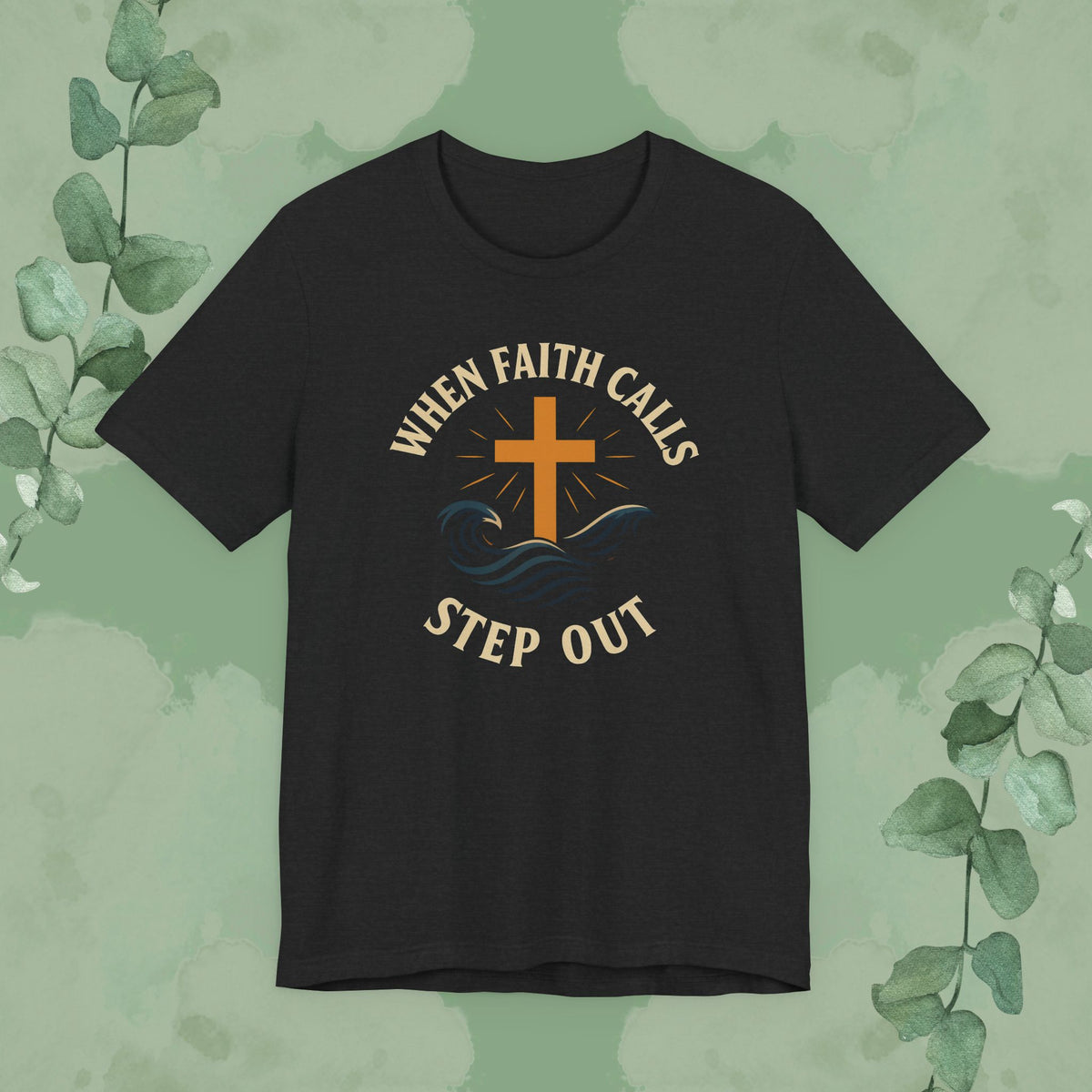 When Faith Calls – Step Out T-Shirt