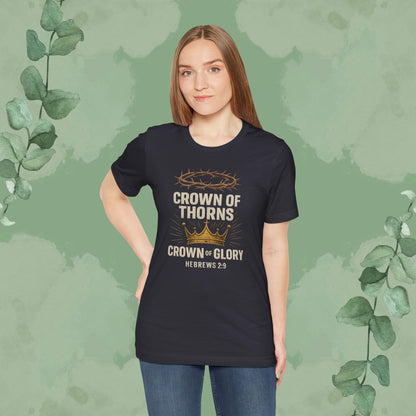 Crown of Thorns + Crown of Glory – Hebrews 2:9 T-Shirt