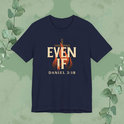 Even If – Daniel 3:18 Christian T-Shirt | Faith Over Fear Tee | True Vine Design
