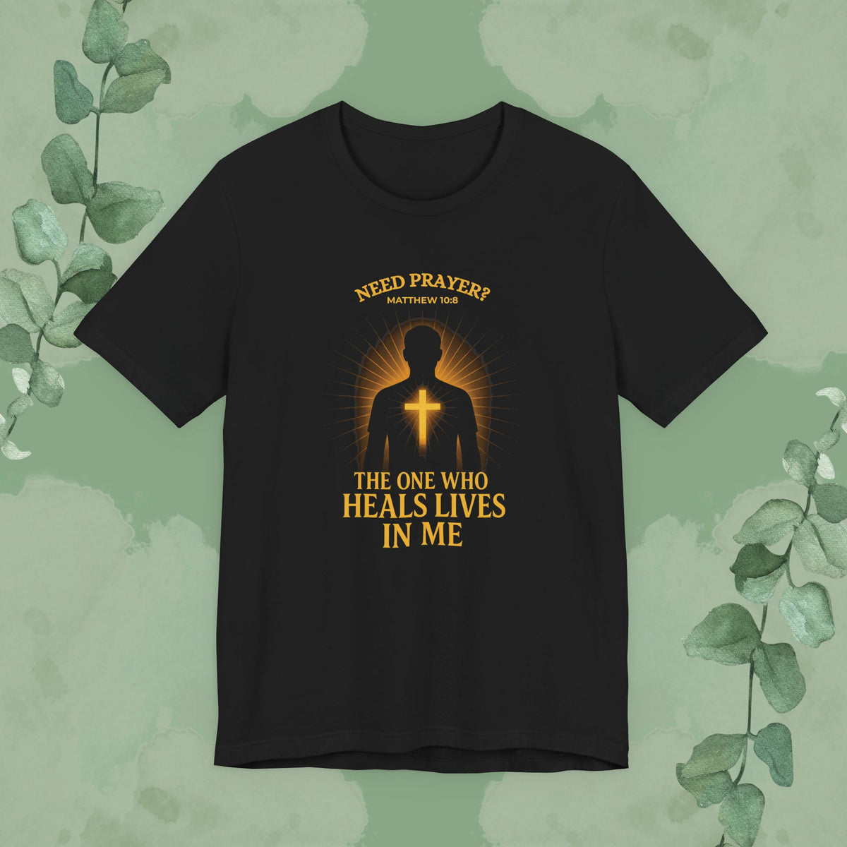 Black Christian T-shirt with “Need Prayer? The One Who Heals Lives in Me” design