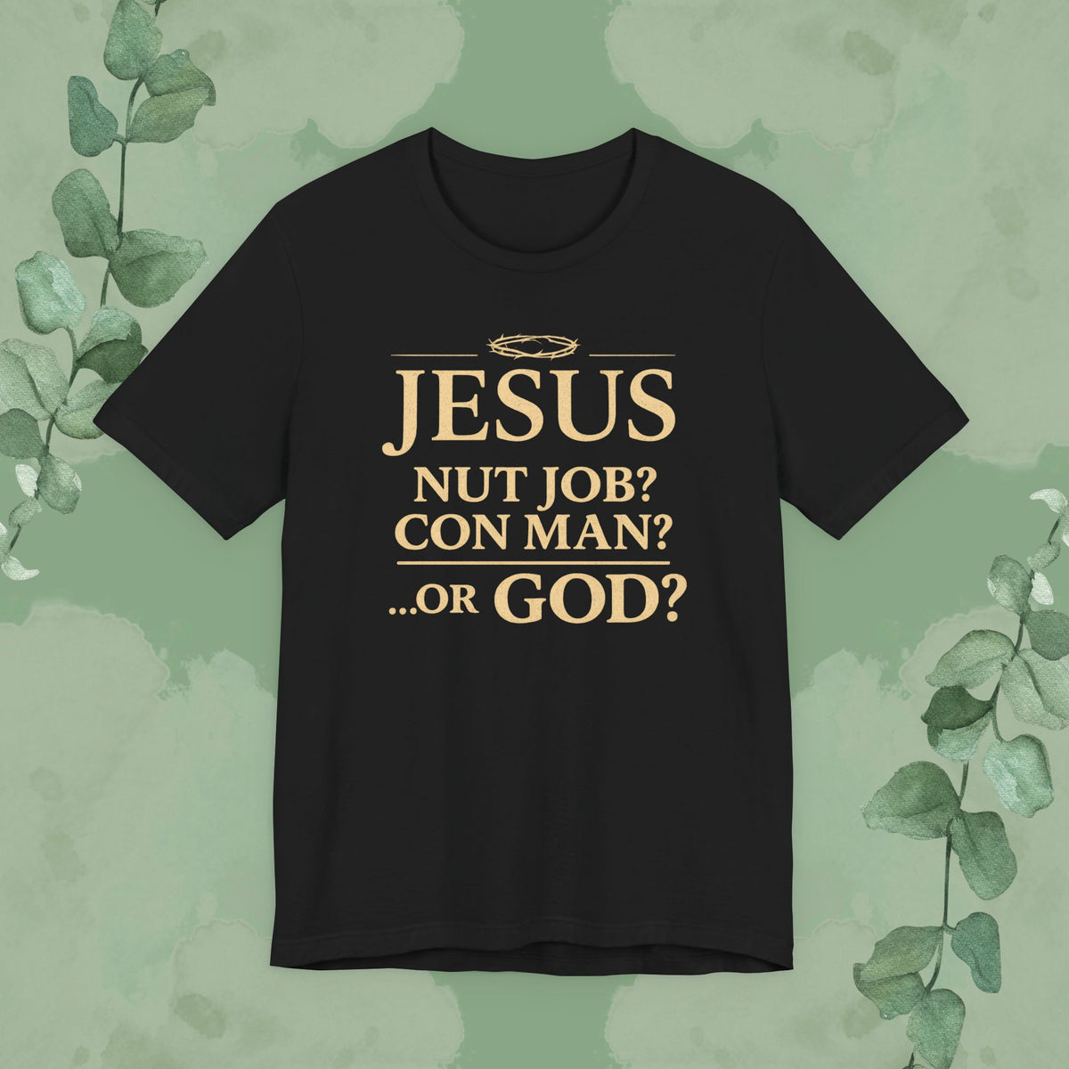 Black Christian T-shirt with “JESUS – Not Job? Con Man? Or GOD?” evangelistic design