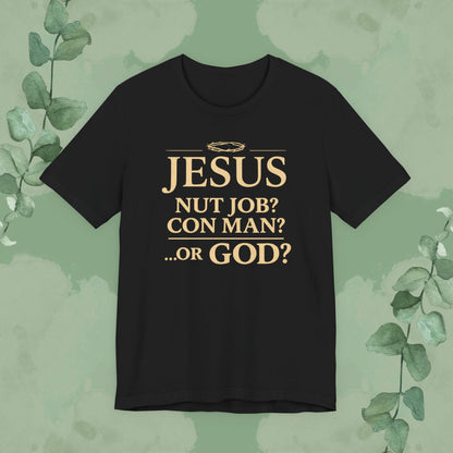Black Christian T-shirt with “JESUS – Not Job? Con Man? Or GOD?” evangelistic design