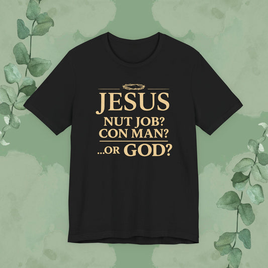Black Christian T-shirt with “JESUS – Not Job? Con Man? Or GOD?” evangelistic design