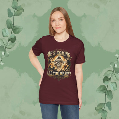 He’s Coming… Are You Ready? Christian T-Shirt | Second Coming Shirt