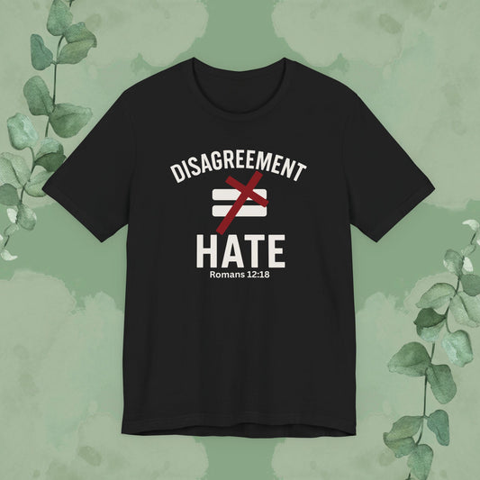 Black Christian T-shirt with “Disagreement Does Not Equal Hate” Romans 12:18 design