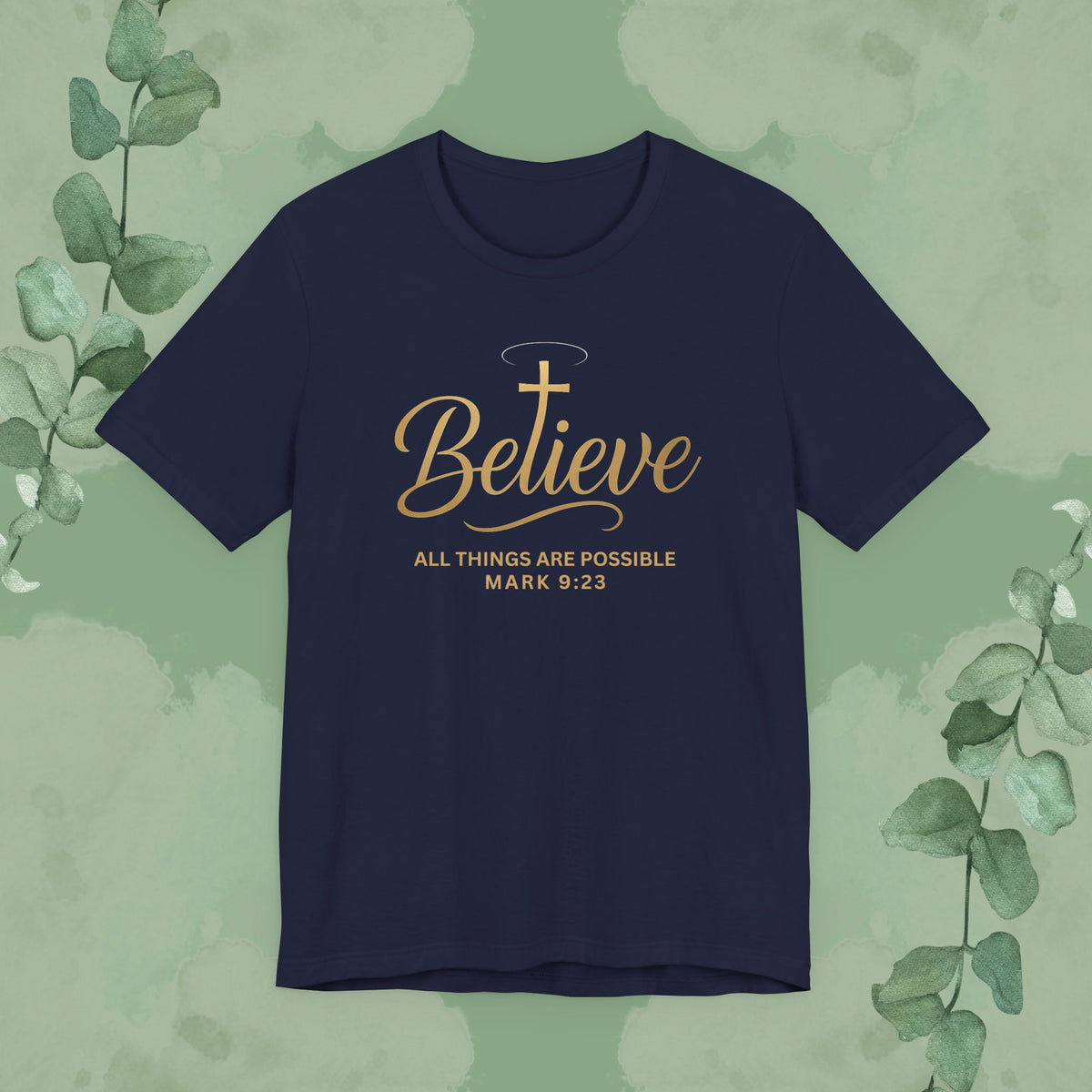 Believe – Mark 9:23 T-Shirt