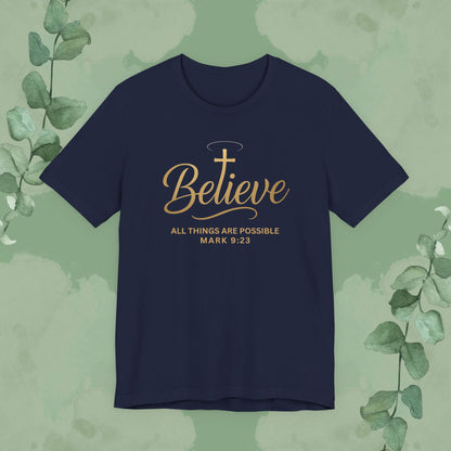 Believe – Mark 9:23 T-Shirt