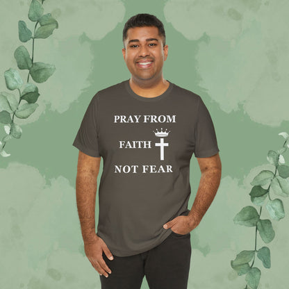 “Pray from Faith, Not Fear” Christian T-Shirt – Cross and Crown Faith Design