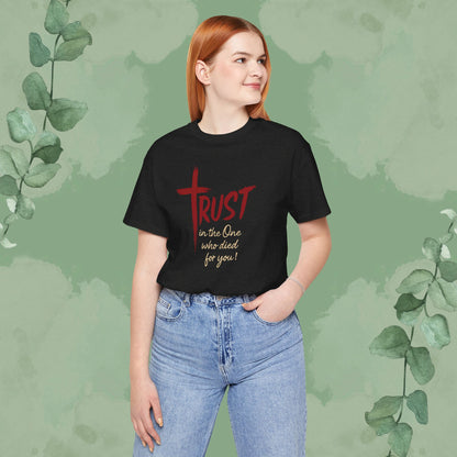 TRUST – In the One Who Died for You T-Shirt
