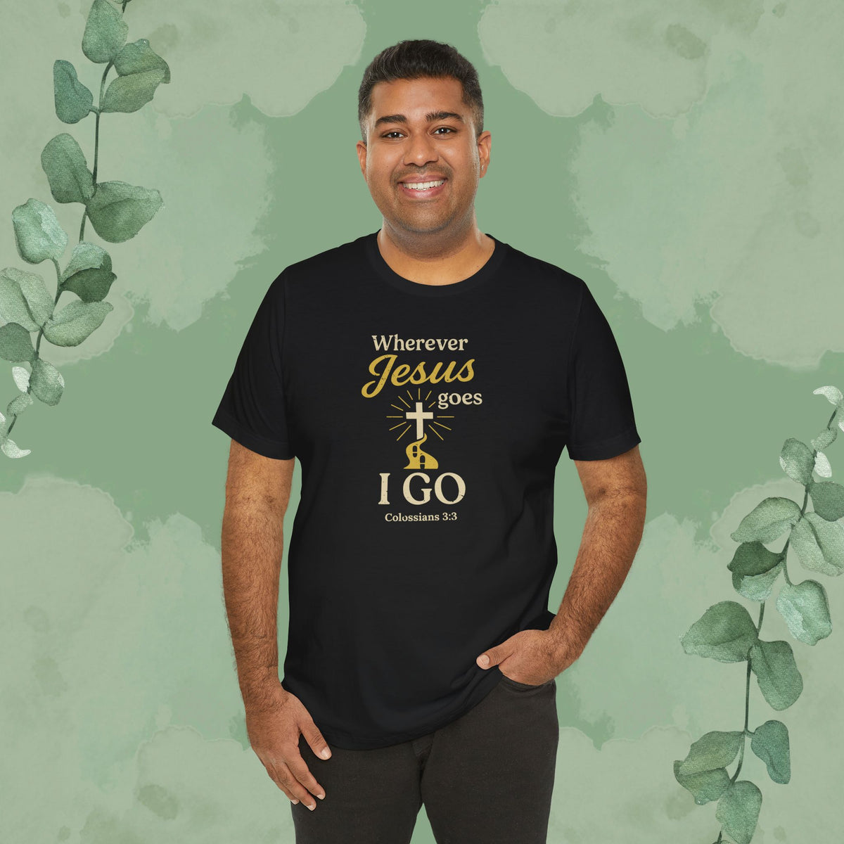 Wherever Jesus Goes I Go – Christian T-Shirt