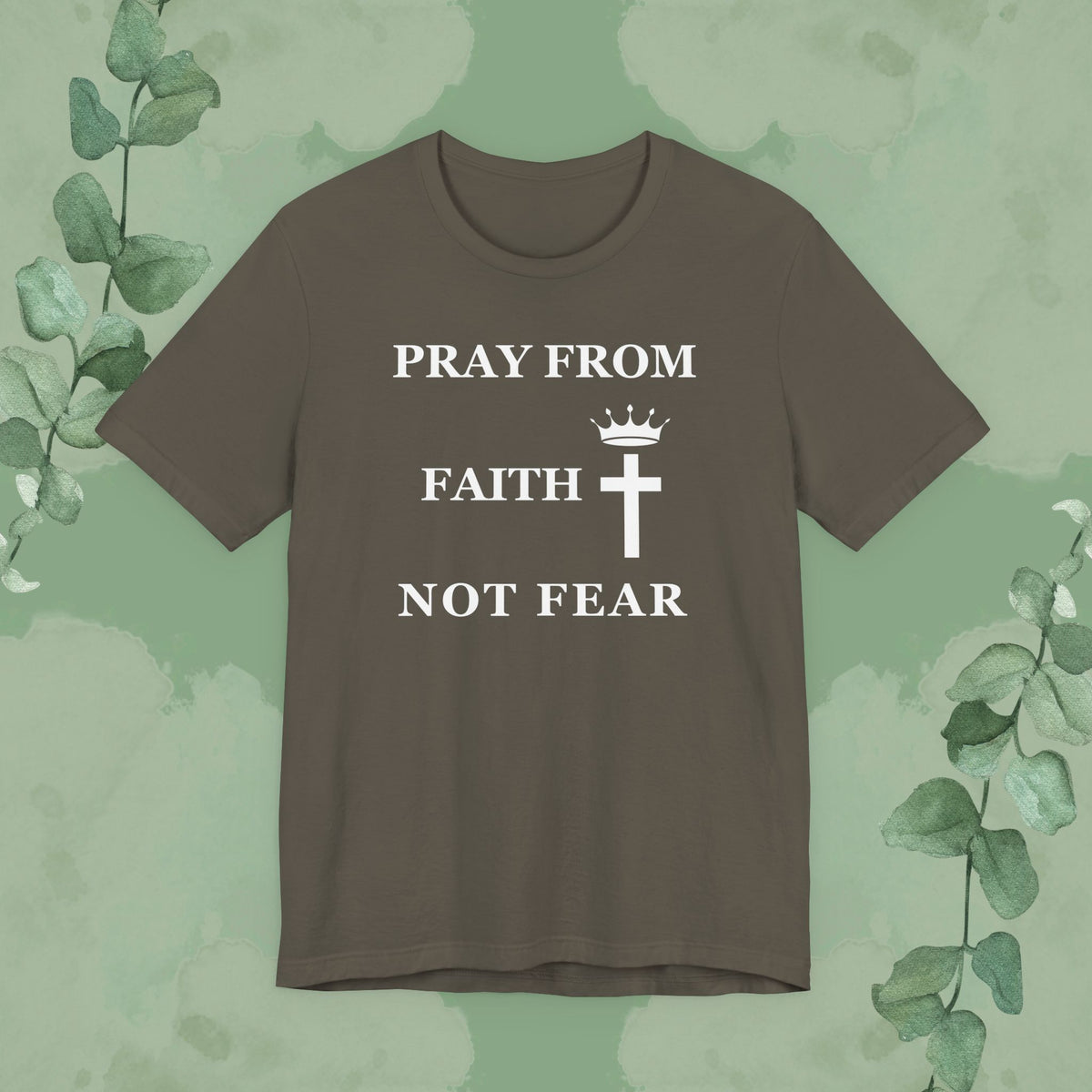 “Pray from Faith, Not Fear” Christian T-Shirt – Cross and Crown Faith Design