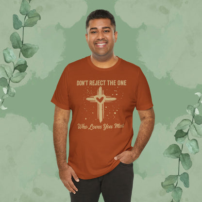Don’t Reject The One Who Loves You Most T-Shirt