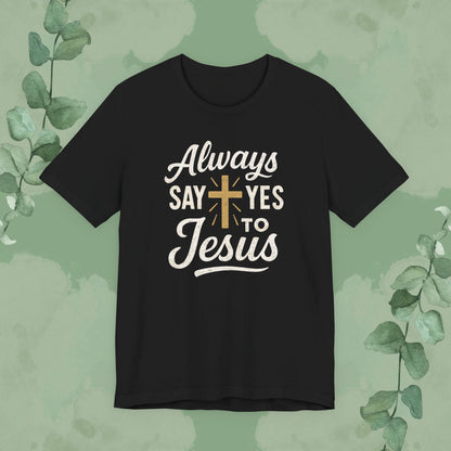 Black Christian T-shirt with “Always Say Yes to Jesus” design