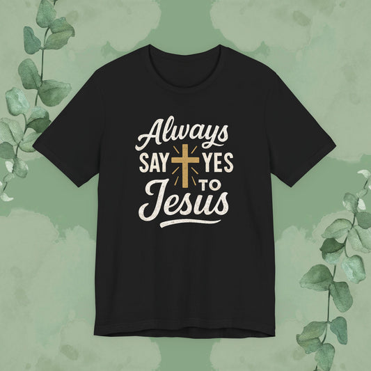 Black Christian T-shirt with “Always Say Yes to Jesus” design