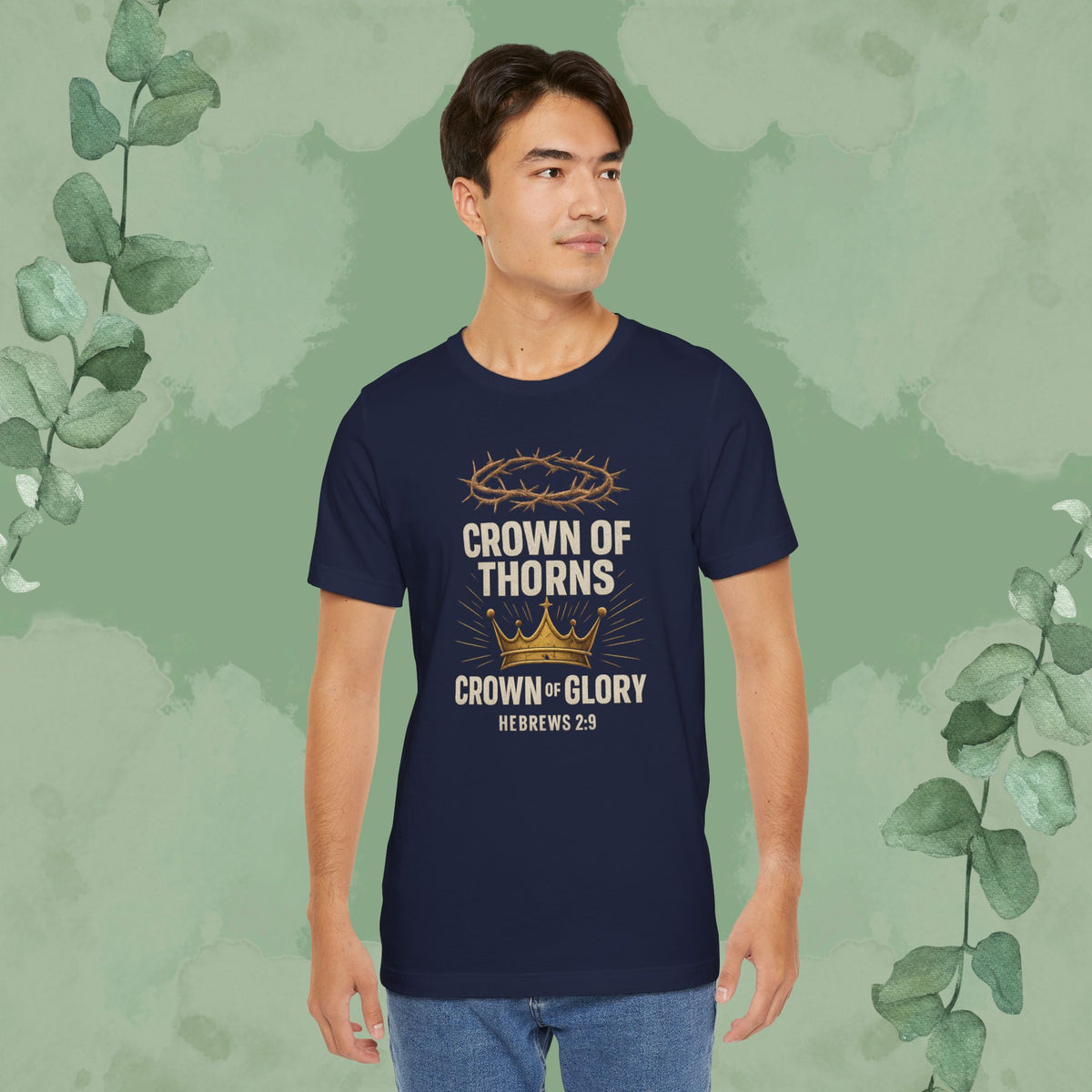 Crown of Thorns + Crown of Glory – Hebrews 2:9 T-Shirt