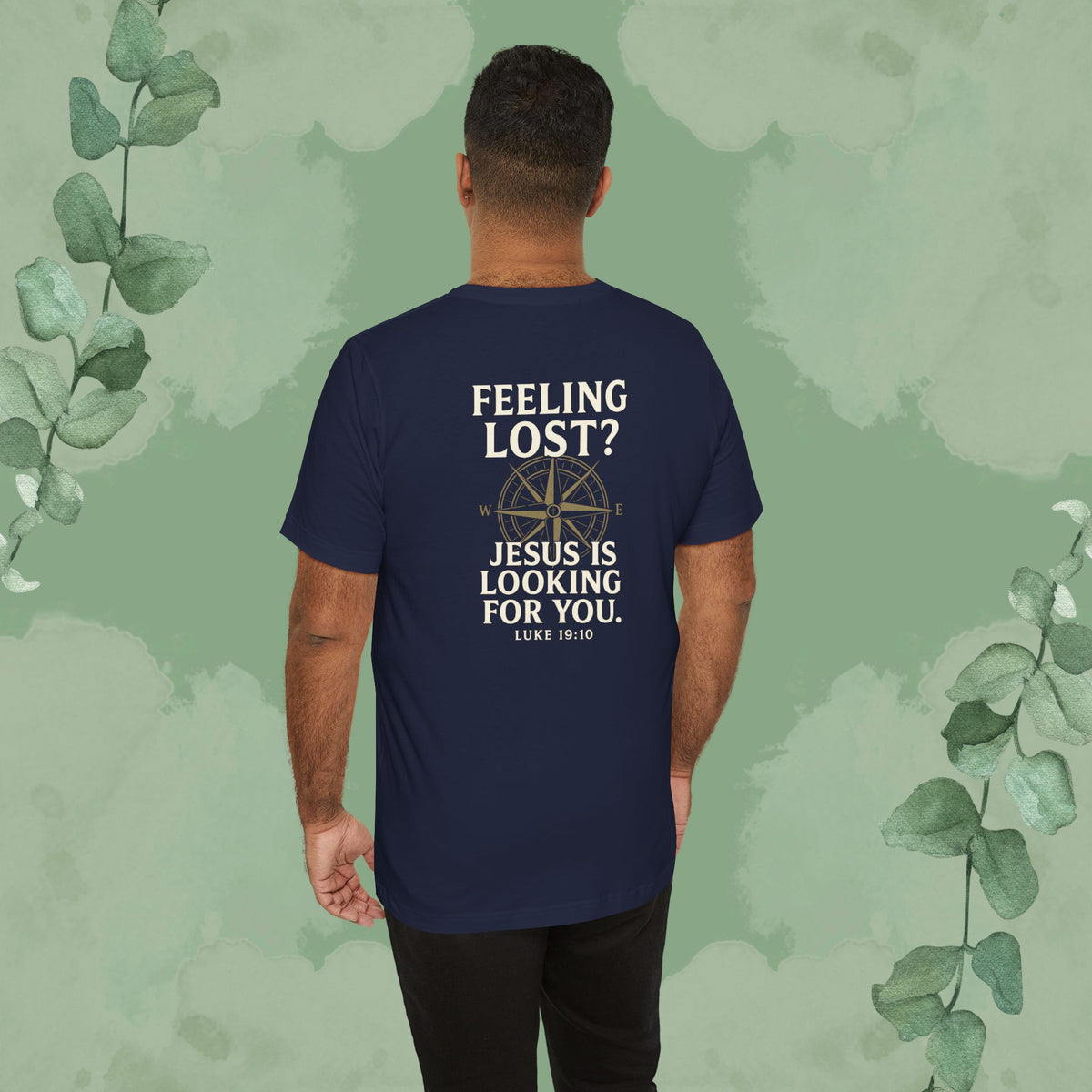 Feeling Lost? Jesus Is Looking for You. Front and Back Print Tee