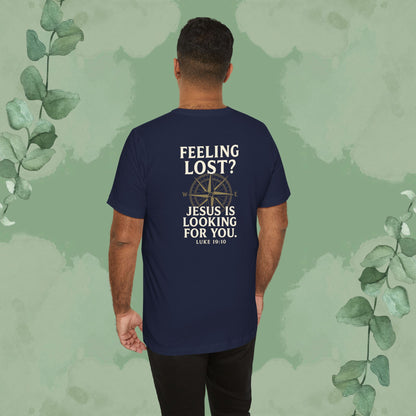 Feeling Lost? Jesus Is Looking for You. Front and Back Print Tee
