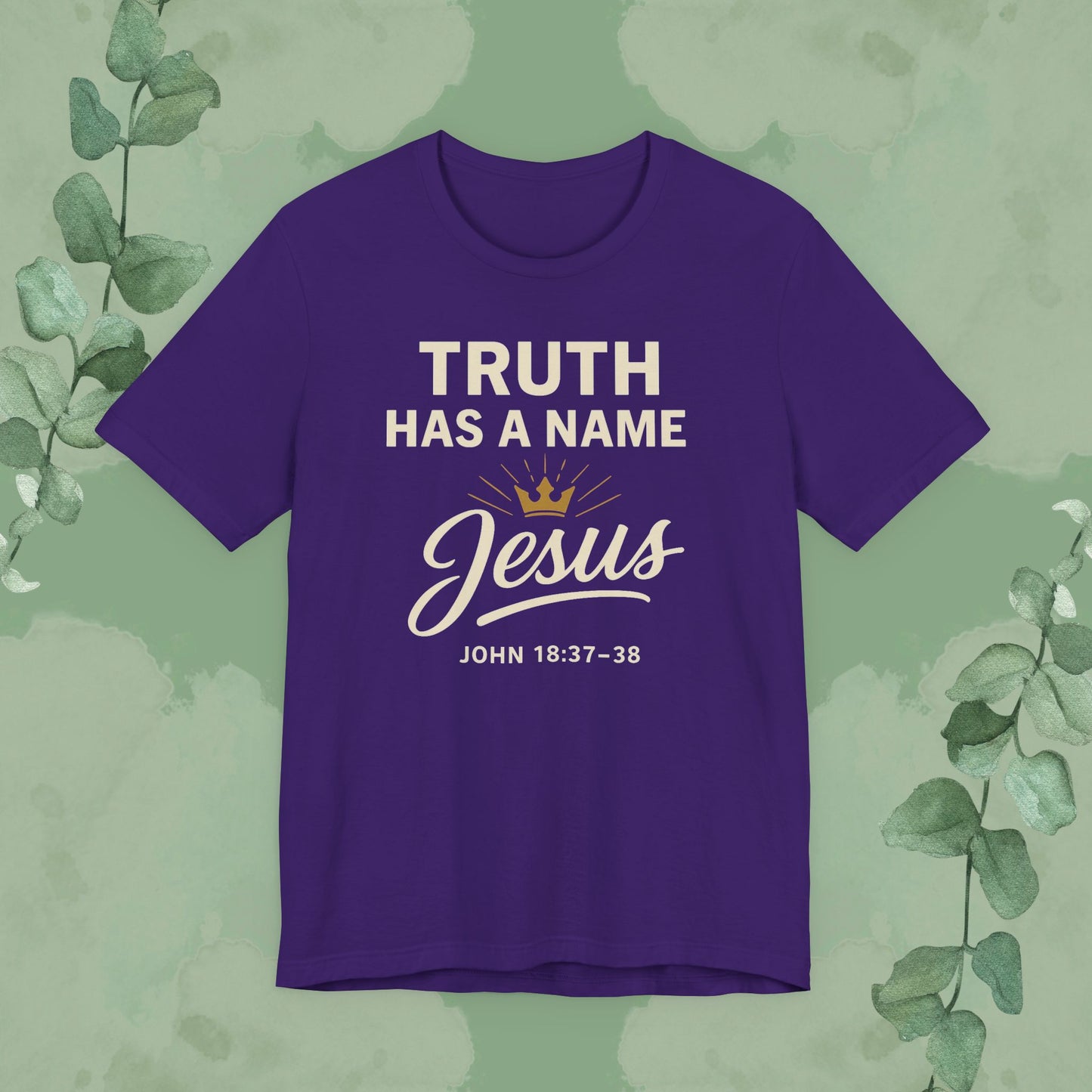 Truth Has a Name – Jesus | T-Shirt