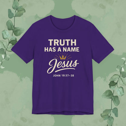 Truth Has a Name – Jesus | T-Shirt