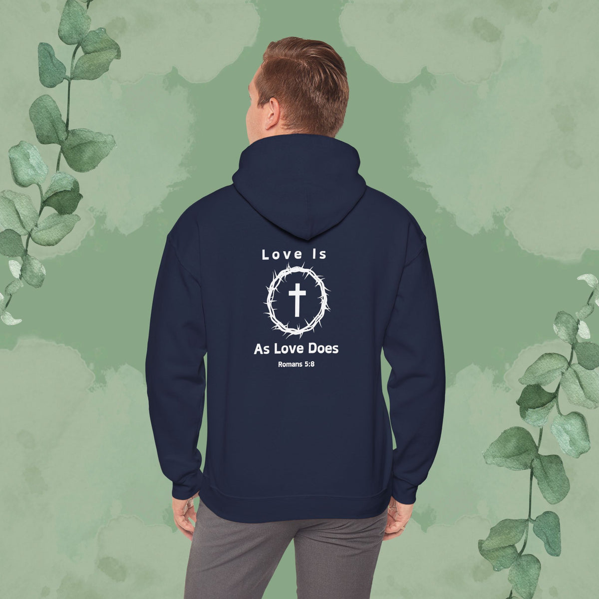 Love Is As Love Does – Romans 5:8 Christian Hoodie