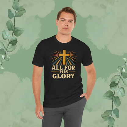 All For His Glory Christian T-Shirt