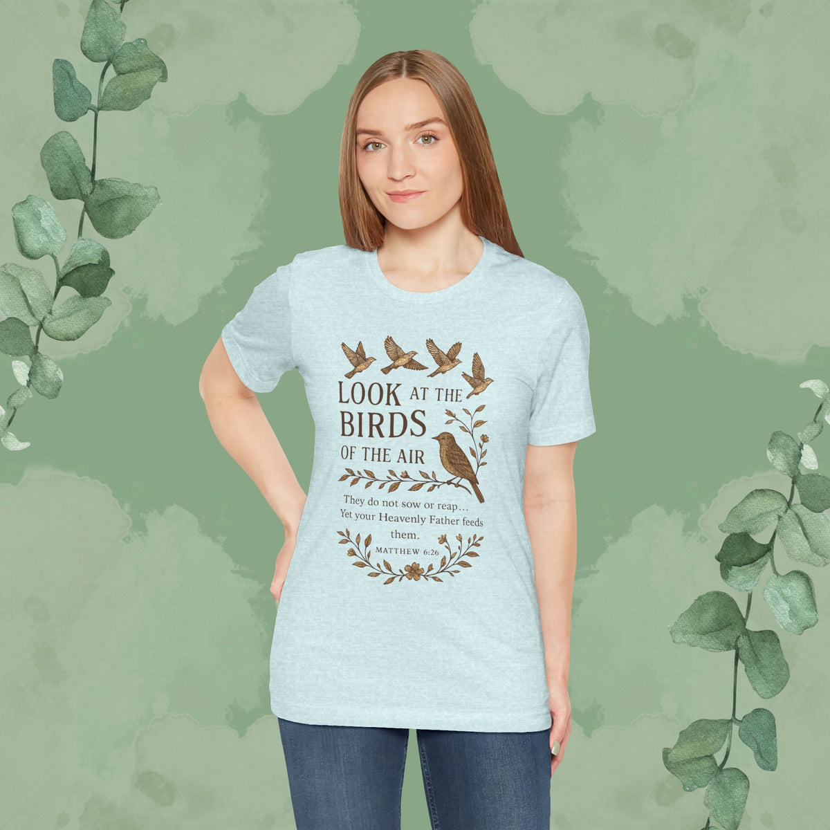 Look at the Birds – Matthew 6:26 T-Shirt