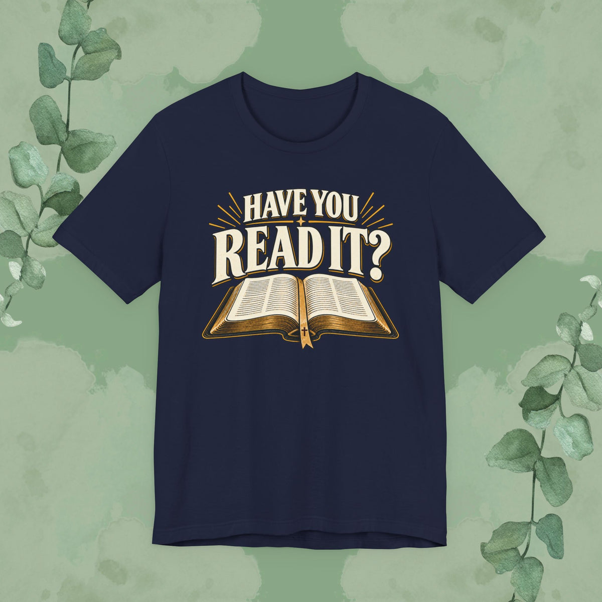 Have You Read It? | Christian Bible Conversation T-Shirt