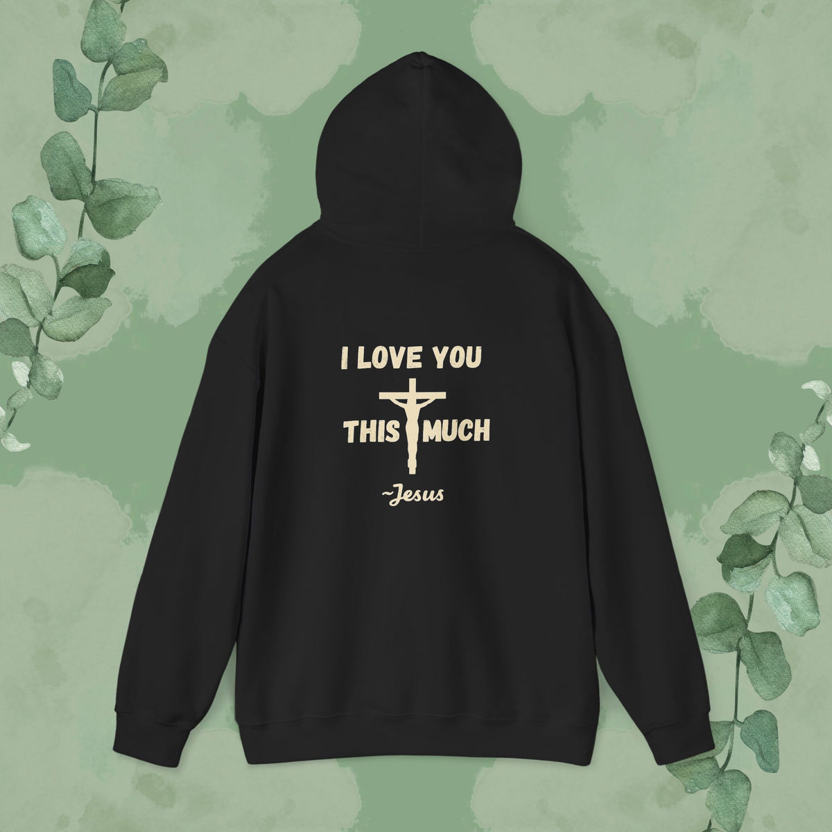 I Love You This Much – Christian Hoodie
