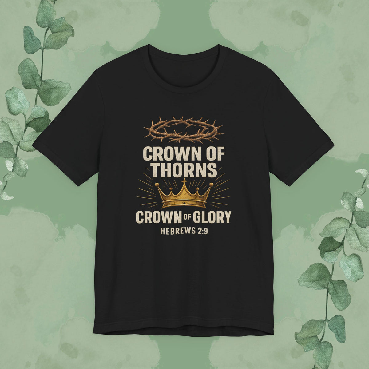 Christian T-shirt with crown of thorns and crown of glory Hebrews 2:9 design
