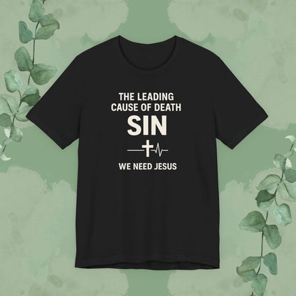 The Leading Cause of Death Is Sin T-Shirt